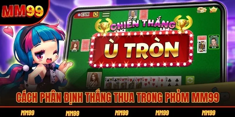 Cách phân định thắng thua trong Phỏm MM99