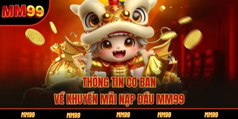 Thông tin cơ bản về khuyến mãi nạp đầu MM99