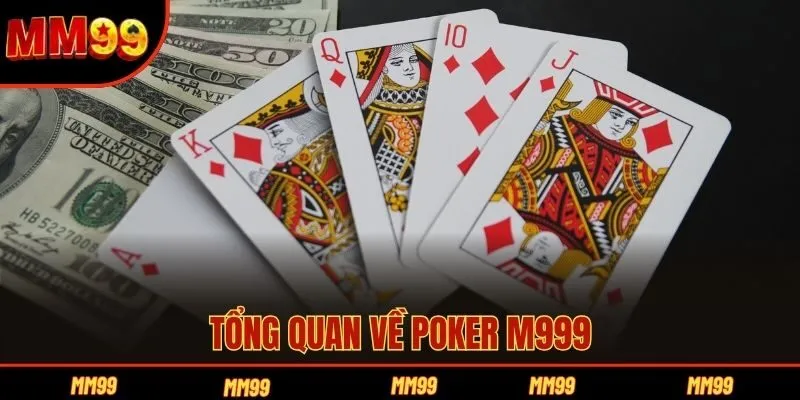 Tổng quan về Poker M999