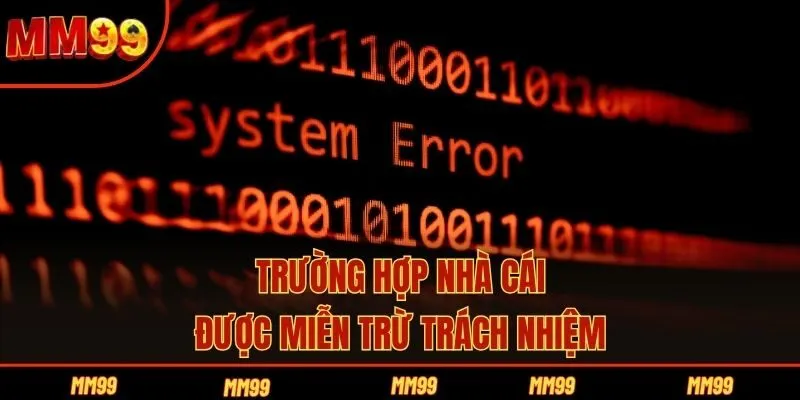 Trường hợp nhà cái được miễn trừ trách nhiệm