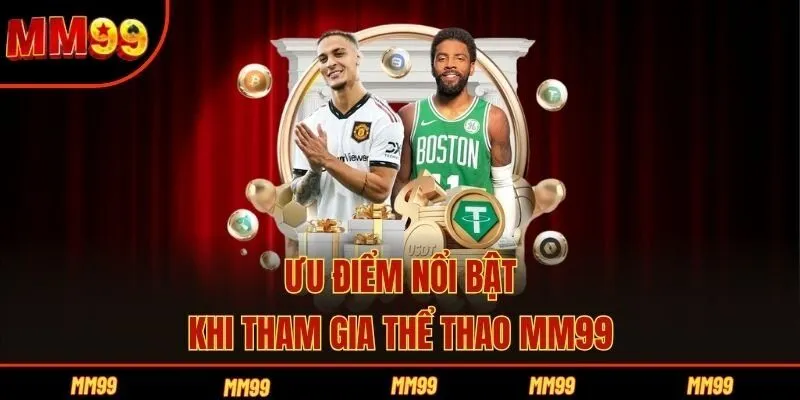Ưu điểm nổi bật khi tham gia thể thao MM99